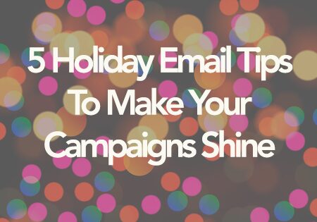 5 Holiday Email Tips to Make Your Campaigns Shine
